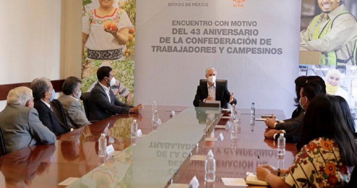 FORTALECEN RELACIÓN GOBIERNO DEL EDOMÉX Y CONFEDERACIÓN DE TRABAJADORES Y CAMPESINOS, EN EL 43 ANIVERSARIO DE ESTA ORGANIZACIÓN
