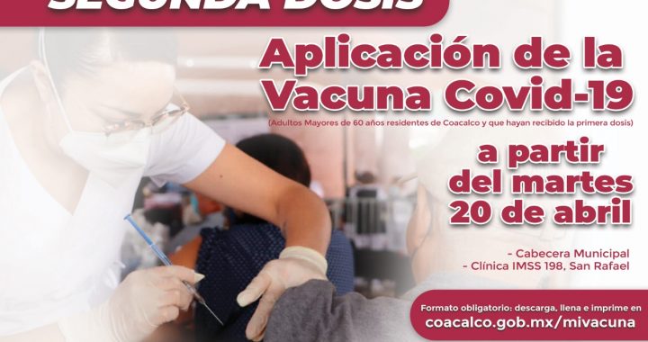 EL MARTES 20 DE ABRIL INICIA EN COACALCO LA APLICACIÓN DE LA SEGUNDA DOSIS CONTRA EL COVID-19