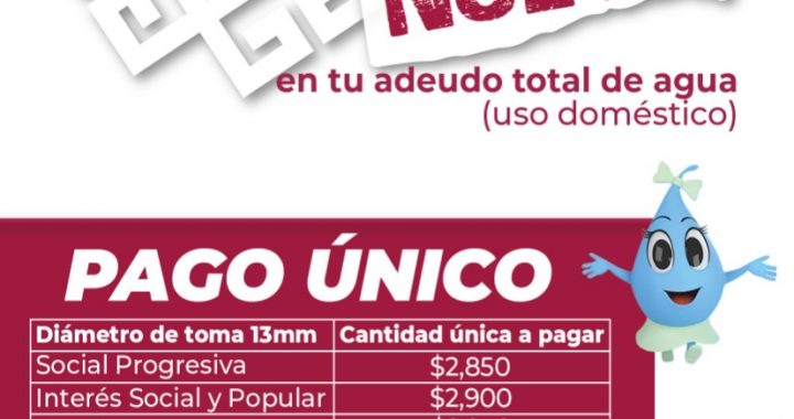 “BORRÓN Y CUENTA NUEVA” PARA REGULARIZAR ADEUDOS DE AGUA POTABLE EN COACALCO