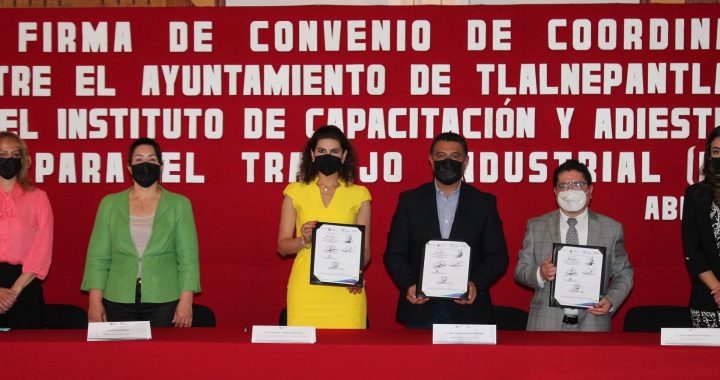 FIRMAN SECRETARÍA DEL TRABAJO E ICATI CONVENIO DE COORDINACIÓN CON AYUNTAMIENTO DE TLALNEPANTLA