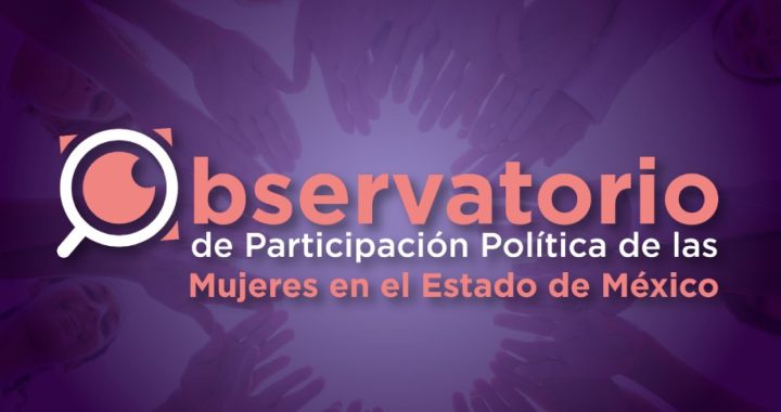 IEEM POR LA PARIDAD DE GÉNERO Y LA IGUALDAD, EN EL OBSERVATORIO DE PARTICIPACIÓN POLÍTICA