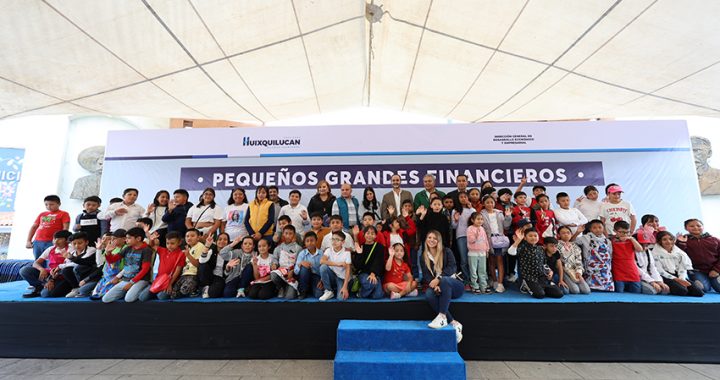 PEQUEÑOS DE HUIXQUILUCAN SE DIVIERTEN Y APRENDEN CON CURSOS DE EDUCACIÓN FINANCIERA
