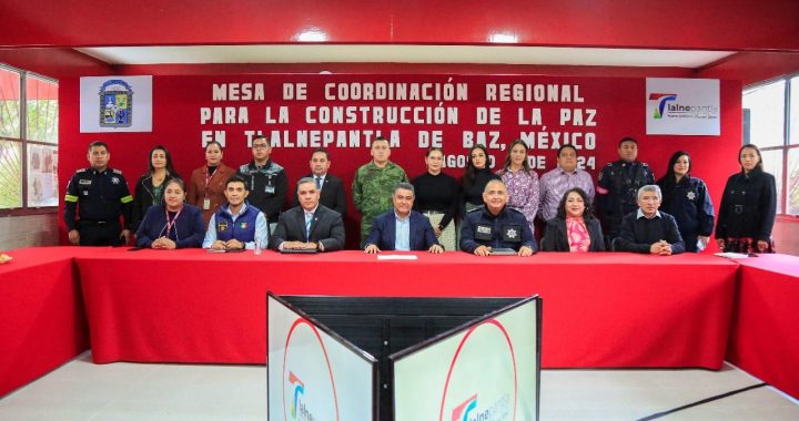 INICIAN LAS MESAS DE COORDINACIÓN PARA LA CONSTRUCCIÓN DE LA PAZ ITINERANTES EN TLALNEPANTLA