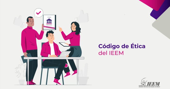 CON CÓDIGO DE ÉTICA, IEEM ORIENTA EL ACTUAR DE SERVIDORES PÚBLICOS ELECTORALES
